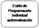 Rectángulo: esquinas redondeadas: Estilo de Programación Individual autoevaluación